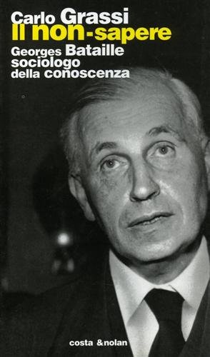 Il non-sapere. Georges Bataille sociologo della conoscenza.
