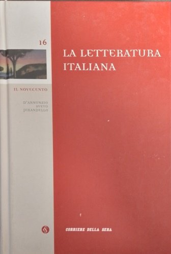 Il Novecento. D'Annunzio, Svevo, Pirandello.