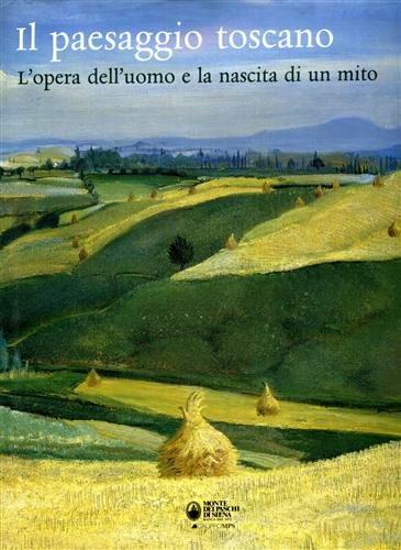 Il paesaggio toscano. L'opera dell'uomo e la nascita di un …