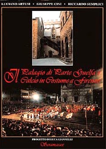 Il Palagio di Parte Guelfa e il Calcio in Costume …