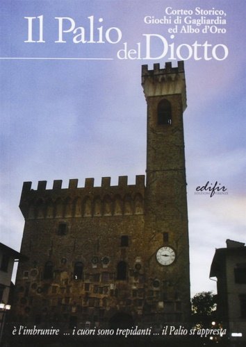 Il Paolo del Diotto. Corteo storico, giochi di Gagliardia ed …