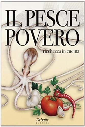 Il pesce povero. Ricchezza in cucina.