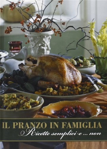 Il pranzo in famiglia. Ricette semplici e. non