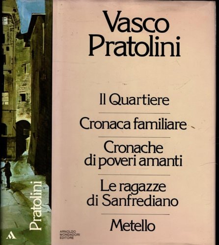 Il Quartiere. Cronaca familiare. Cronache di poveri amanti. Le ragazze …