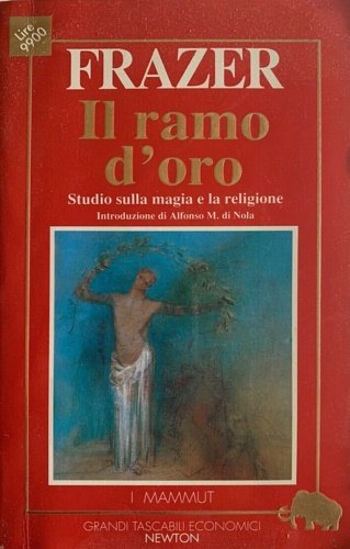 Il Ramo d'Oro. Studio sulla magia e la religione.