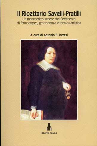 Il ricettario Savelli-Pratilli. Un manoscritto senese del Settecento di farmacopea, …