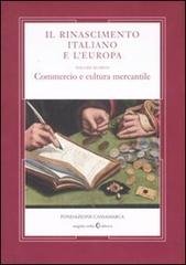 Il Rinascimento Italiano e l'Europa. Vol.IV: Commercio e cultura mercantile.