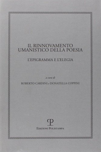 Il rinnovamento umanistico della poesia. L'epigramma e l'elegia.