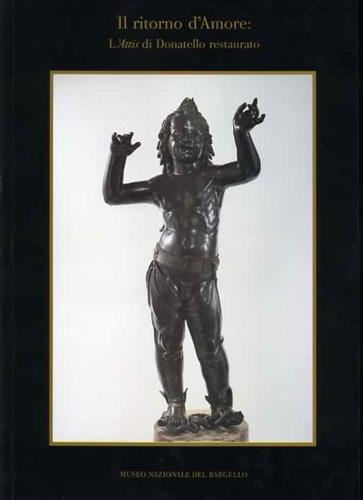 Il ritorno d'Amore. L'Attis di Donatello restaurato.