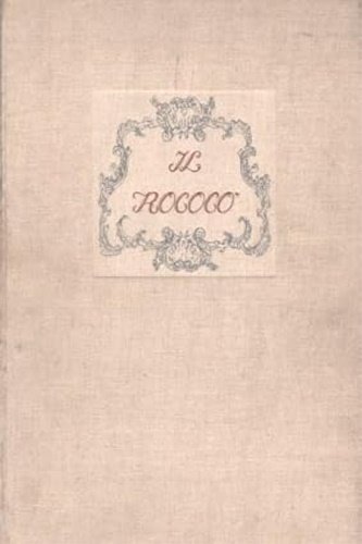Il Rococò. Arte e civiltà del secolo XVIII.