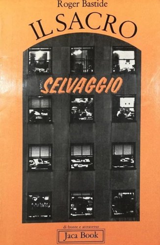 Il sacro selvaggio e altri scritti.