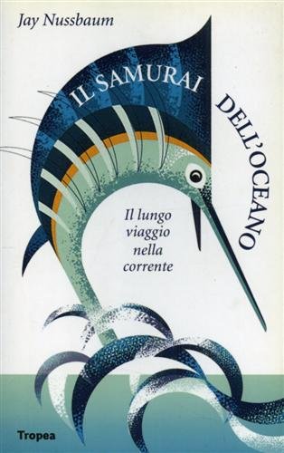 Il Samurai dell'oceano. Lungo viaggio nella corrente.