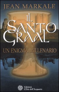 Il Santo Graal. Un Enigma millenario.