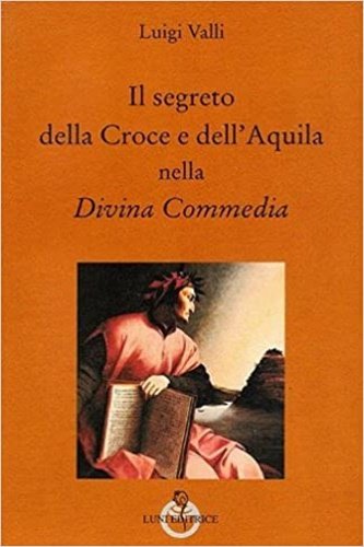 Il segreto della Croce e dell'Aquila nella "Divina Commedia".