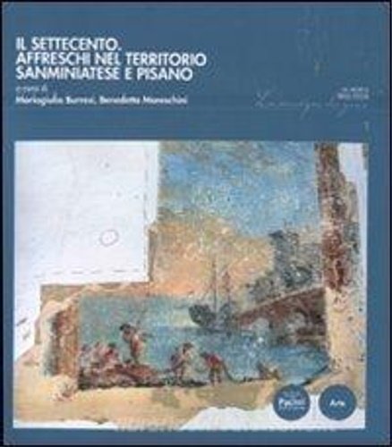 Il Settecento. Affreschi nel territorio sanminiatese e pisano,