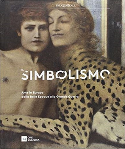 Il simbolismo. Arte in Europa dalla Belle Époque alla Grande …