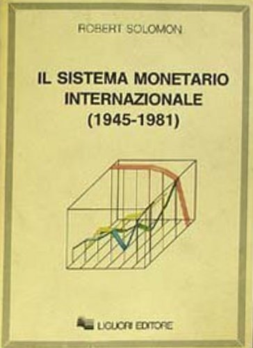 Il sistema monetario internazionale 1945-1981.