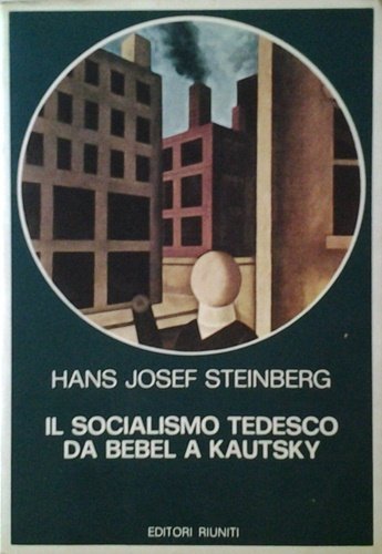 Il socialismo tedesco da Bebel a Kautsky.