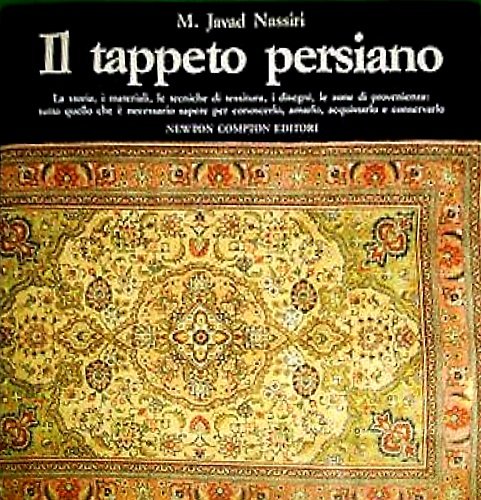Il tappeto persiano. La storia, i materiali, le tecniche di …