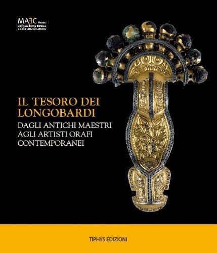 Il Tesoro dei Longobardi. MAEC Museo dell?Accademia Etrusca e della …