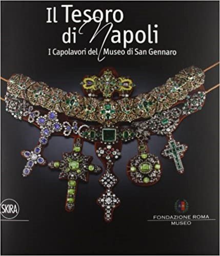 Il tesoro di Napoli. Capolavori del Museo di San Gennaro.