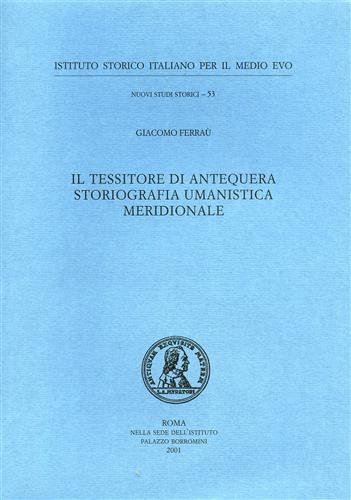 Il tessitore di Antequera storiografia umanistica meridionale.