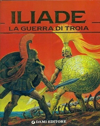 Iliade. La guerra di Troia.