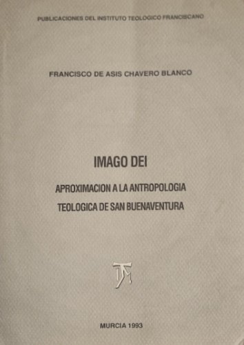 Imago Dei. Aproximacion a la antropologia teologica de San Buenaventura.