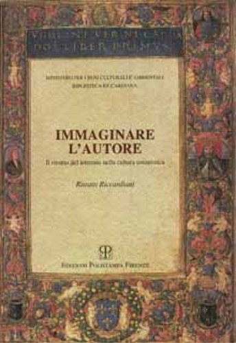 Immaginare l'autore. Il ritratto del letterato nella cultura umanistica.Ritratti Riccardiani.