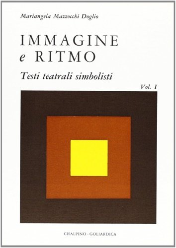 Immagine e ritmo. Testi teatrali simbolisti. Vol.I.
