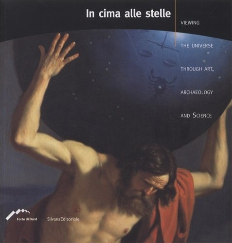In cima alle stelle. Viewing the universe through art, archaeology …