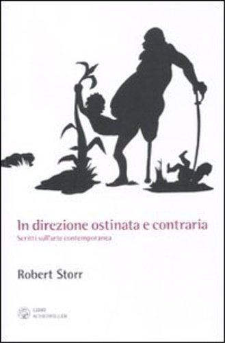 In direzione ostinata e contraria. Scritti sull'arte contemporanea.