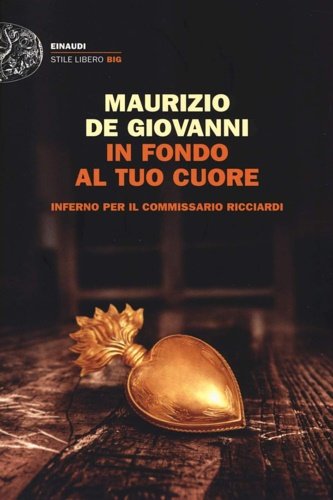 In fondo al tuo cuore. Inferno per il commissario Ricciardi.