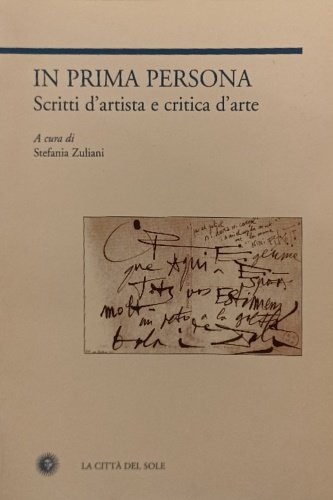 In prima persona. Scritti d'artista e critica d'arte.