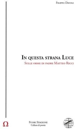 In questa strana luce. Sulle orme di Padre Matteo Ricci.