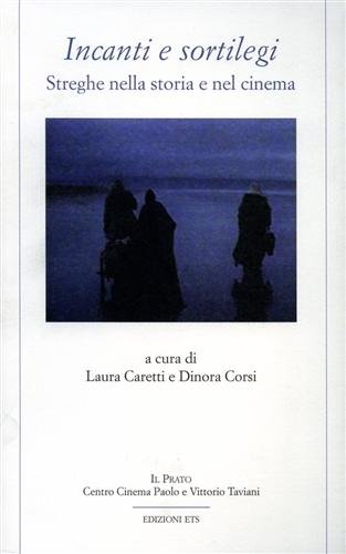 Incanti e sortilegi. Streghe nella storia e nel cinema.