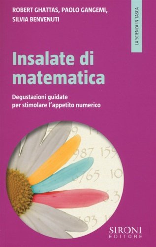 Insalate di matematica. Degustazioni guidate per stimolare l'appetito numerico.