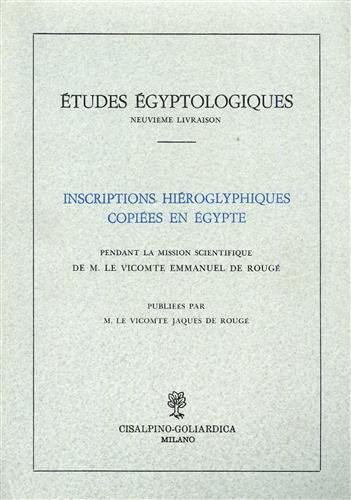 Inscriptions hiéroglyphiques copiées en Egypte pendant la mission scientifique de …