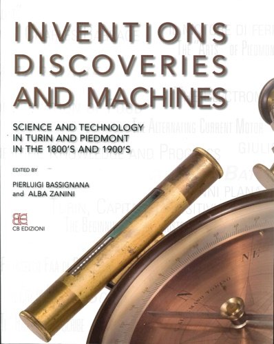 Inventions discoveries and machines. Science and tecnology in Turin and …