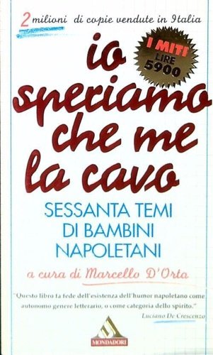 Io speriamo che me la cavo. Sessanta temi di bambini …