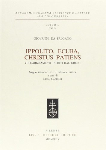 Ippolito, Ecuba, Christus patiens. Volgarizzamenti inediti dal greco.