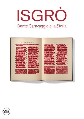 Isgrò. Dante Caravaggio e la Sicilia. Catalogo della mostra svoltasi …