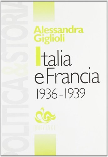 Italia e Francia 1936-1939. Irredentismo e ultranazionalismo nella polica estera …