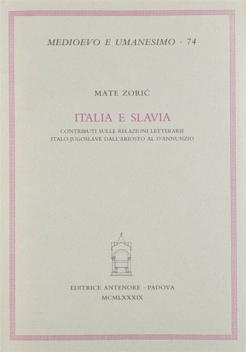 Italia e Slavia. Contributi sulle relazioni letterarie italo-jugoslave dall'Ariosto al …