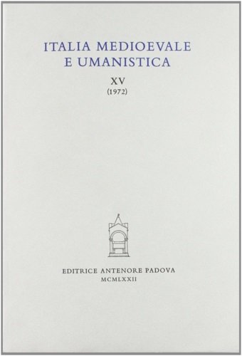 Italia Medioevale e Umanistica. Periodico annuale. XV (1972). Contiene: M. …