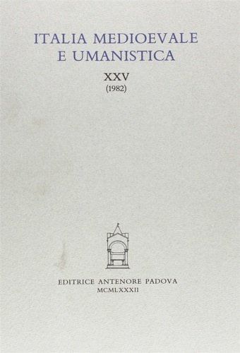 Italia Medioevale e Umanistica. Periodico annuale. XXV (1982). Contiene: M. …