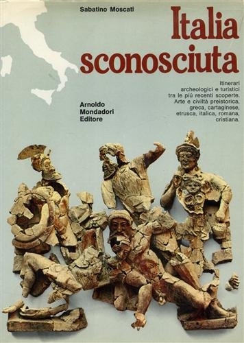 Italia sconosciuta. Itinerari archeologici e turistici tra le più recenti …