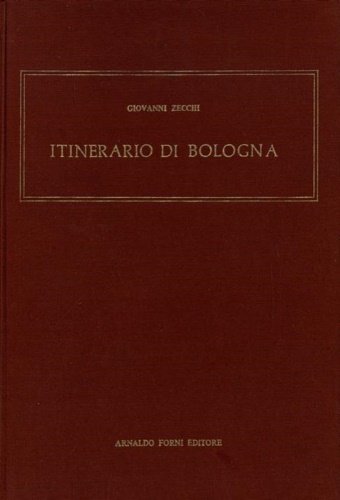 Itinerario di Bologna. Composto di 34 vedute incise in rame, …