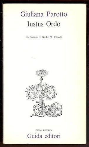 Iustus Ordo. Secolarizzazione della ragione e sacralizzazione del principe nella …
