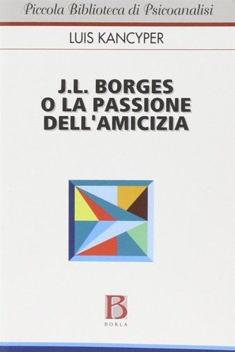 J.L. Borges o la passione dell'amicizia.